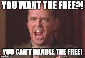 You want the free?!