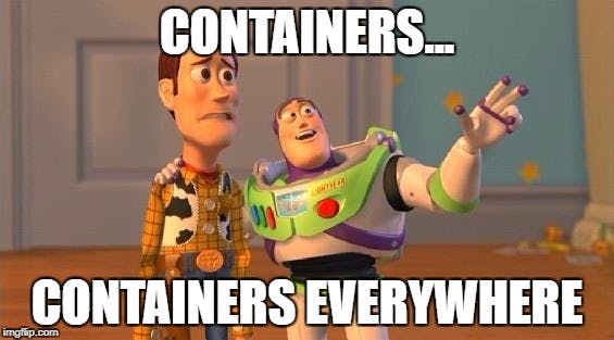 Containers... Containers Everywhere