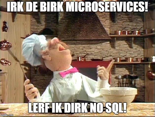 Microservices! No SQL!